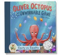 Oliver Octopus and the Unwinnable Game: Equity vs. Equality