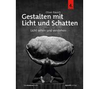 Oliver Rausch Gestalten mit Licht und Schatten: Licht sehen und verst (Hardback)