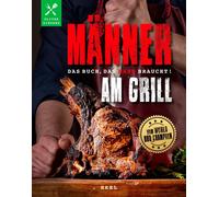 Oliver Sievers Männer am Grill - Das Buch, das Mann braucht: vom Wo (Paperback)