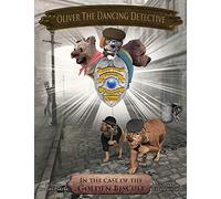 Oliver The Dancing Detective: The Case Of The Golden Biscuit: BOOK1