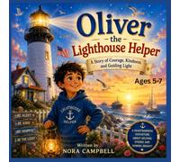 Oliver the Lighthouse Helper: Heartwarming Story About Courage, Kindness, and Helping Others Shine| Ages 5-7
