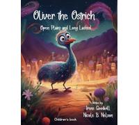 Oliver the Ostrich: Open Plains and Long Lashes: A Wild Journey Across the Savanna with Fun Ostrich Facts and Adventures (Curiosity & Adventure)