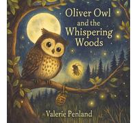 Oliver the Owl and the Whispering Woods