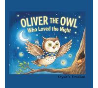 Oliver The Owl: Who Loved the Night
