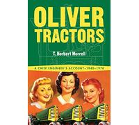 Oliver Tractors 1940-1960: An Engineer's Tale: An Engineer's Story