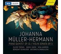 Oliver Triendl; Daniel Gaede; Nina Karmonl; Benedikt Schneider; Antoaneta Emanuilova - Johanna Muller-Hermann: Piano Quintet Op. 31 & Violin Sonata Op. 5