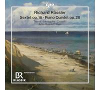 Oliver Triendl; Pascal Moragues; Jose-Vicente Castello; Artis-Quartett Wien - Richard Rossler: Sextet, Op. 16; Piano Quintet, Op. 28