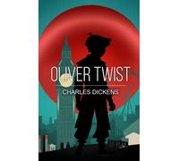 Oliver Twist : A Classic Novel of Survival and Hope