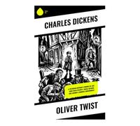 Oliver Twist: A Victorian orphan's coming-of-age amid child poverty, social reform, and London's criminal underworld