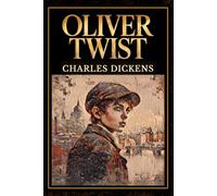 Oliver Twist (Bell Maker Annotated Edition): The Original Unabridged Classic with Author Biography and Historical Context
