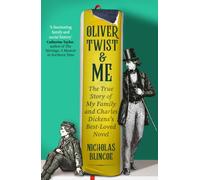 Oliver Twist & Me : The True Story of Charles Dickens's best-loved novel