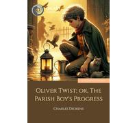 Oliver Twist; or, The Parish Boy's Progress