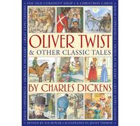 Oliver Twist & Other Classic Tales by Charles Dickens: Retellings of A Christmas Carol, Great Expectations, David Copperfield, The Old Curiosity Shop, Nicholas Nickleby, and Oliver Twist