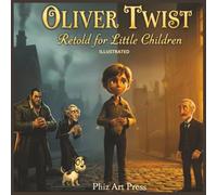 Oliver Twist, Retold for Little Children: A Gentle Illustrated Introduction to Charles Dickens