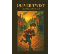 Oliver Twist: The Classic Tale of Orphans, Thieves, and Survival in Victorian London