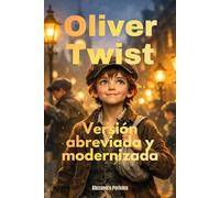 Oliver Twist, versión abreviada y modernizada: El clásico de Dickens, abreviado, ilustrado y fácil de leer.