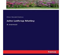 Oliver Wendell Holmes John Lothrop Motley:A memoir Paperback Book Oliver Wendell Holmes Multicolor