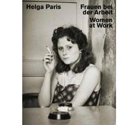 Oliver Zybok Helga Paris: Women at Work (Hardback) (US IMPORT)