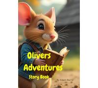Olivers Adventures: A childrens story Book, about Oliver the mouse. 6 short adventure stories