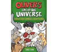 Oliver's Great Big Universe #3: Evolution Changes Everything!