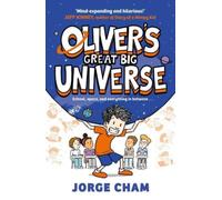 Oliver's Great Big Universe : the laugh-out-loud new illustrated series about school, space and everything in between!