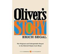 OLIVERS STORY: The Poignant and Unforgettable Sequel to the Beloved Classic Love Story