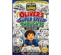 Oliver's Super Speed Thoughts: An ADHD-Friendly Motivational Story for Kids Ages 6-10 About Focus, Communication, Confidence, Organization, and ... into a Superpower (Super Kids With ADHD)