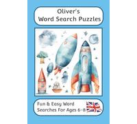 Oliver's Word Search Puzzles - Fun & Easy Words Searches For Ages 6 to 8: A word search book with familiar British words and spellings: Personalised ... For Children - British Spellings And Themes)