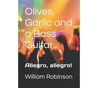 Olives, Garlic and a Bass Guitar: Allegro, allegro!