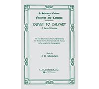 Olivet To Calvary Vocal Score A Sacred Cantata. Mixed Choir And Accomp.. Choral Score