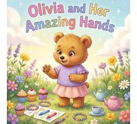 Olivia and her Amazing Hands: A Kids Book About Confidence, Creativity, and Growth Mindset - Fun Read Aloud Story for Toddlers Ages 3-6