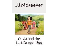Olivia and the Lost Dragon Egg (The Story Seekers Collection)