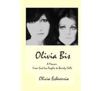 Olivia Bis: A Memoir From East Los Angeles to Beverly Hills