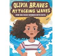 Olivia Braves Attacking Waves: How She Faced Sickness with Faith: 1 (Brave Waves Series)