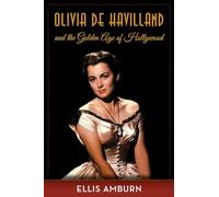 Olivia de Havilland and the Golden Age of Hollywood