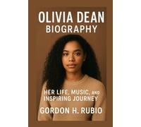 OLIVIA DEAN BIOGRAPHY: HER LIFE, MUSIC, AND INSPIRING JOURNEY
