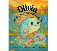 Olivia e il ritorno al Lago di Cristallo: una storia di luce, amore e coraggio