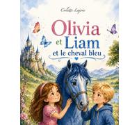 Olivia et Liam et le cheval bleu