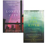Olivia Laing Collection 2 Books Set (The Lonely City, To the River)