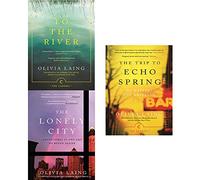 Olivia laing lonely city,to the river and trip to echo spring 3 books collection set