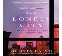 Olivia Laing The Lonely City: Adventures in the Art of Being Alone Paperback Book Olivia Laing Multicolor