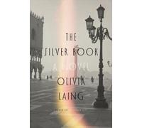 Olivia Laing The Silver Book (Hardback)