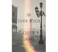 Olivia Laing The Silver Book (Hardback) (US IMPORT)