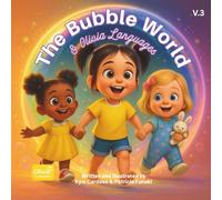 Olivia Languages: The Bubble World: Volume 3: A Magical Children’s Book About Friendship, Learning Languages, and Adventure in a Rainbow Bubble World (Olivia Originals)