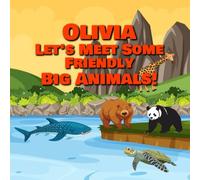 Olivia Let’s Meet Some Friendly Big Animals!