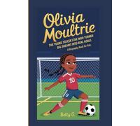 OLIVIA MOULTRIE.: The Young Soccer Star Who Turned Big Dreams Into Real Goals”