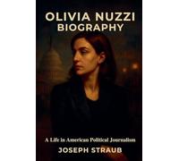 Olivia Nuzzi Biography: A Life in American Political Journalism