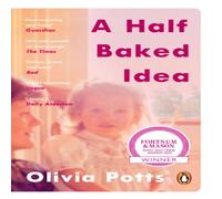 Olivia Potts A Half Baked Idea : Winner of the Fortnum & Mason's Debut Food Olivia Potts Multicolor