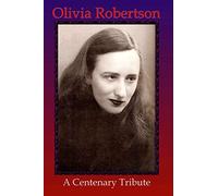Olivia Robertson A Centenary Tribute