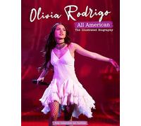 Olivia Rodrigo - All American : The Illustrated Biography